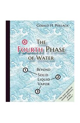 Fourth Phase of Water - Gerald Pollack
