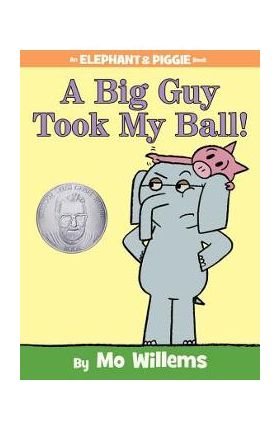 A Big Guy Took My Ball! (an Elephant and Piggie Book) - Mo Willems