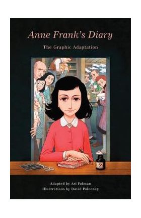 Anne Frank's Diary: The Graphic Adaptation - Anne Frank