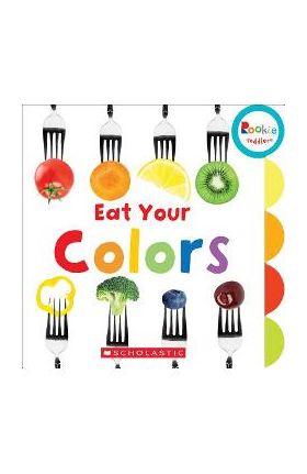 Eat Your Colors (Rookie Toddler) - Amanda Miller