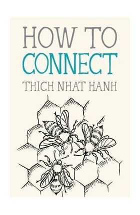 How to Connect - Thich Nhat Hanh