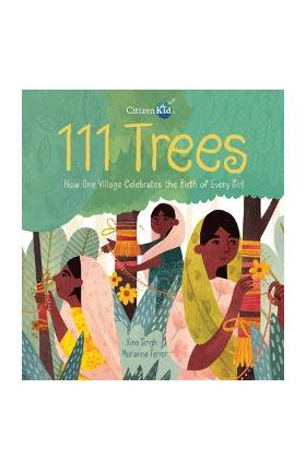 111 Trees: How One Village Celebrates the Birth of Every Girl - Rina Singh