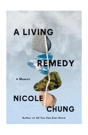 A Living Remedy: A Memoir - Nicole Chung