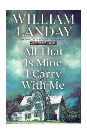 All That Is Mine I Carry with Me - William Landay