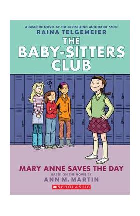 Mary Anne Saves the Day: A Graphic Novel (the Baby-Sitters Club #3) - Ann M. Martin