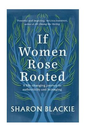 If Women Rose Rooted - Sharon Blackie