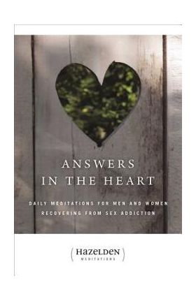 Answers in the Heart: Daily Meditations for Men and Women Recovering from Sex Addiction - Anonymous