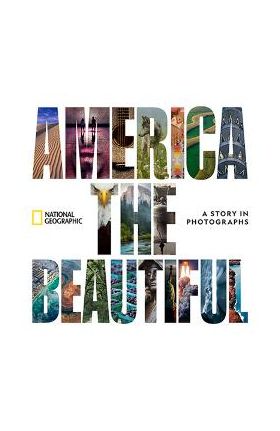 America the Beautiful: A Story in Photographs - National Geographic