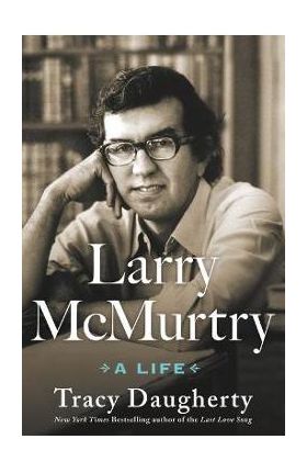 Larry McMurtry: A Life - Tracy Daugherty