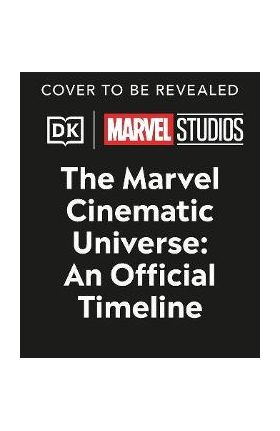 Marvel Studios the Marvel Cinematic Universe an Official Timeline - Anthony Breznican