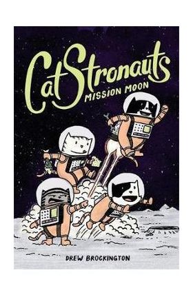 Catstronauts: Mission Moon - Drew Brockington