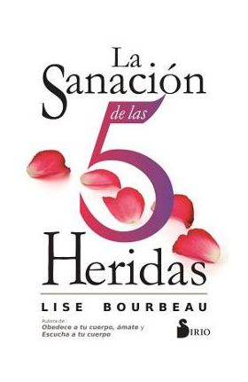 La Sanacion de Las 5 Heridas - Lise Bourbeau