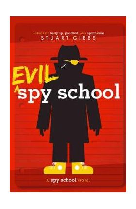 Evil Spy School: A Spy School Novel - Stuart Gibbs