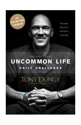 The One Year Uncommon Life Daily Challenge - Tony Dungy