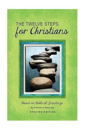 12 Steps F/Christians (Updated) (Revised) - Friends In Recovery