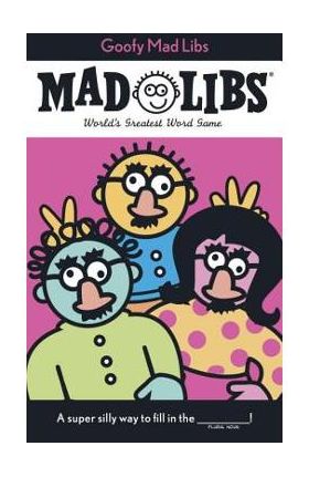 Goofy Mad Libs: World's Greatest Party Game - Roger Price