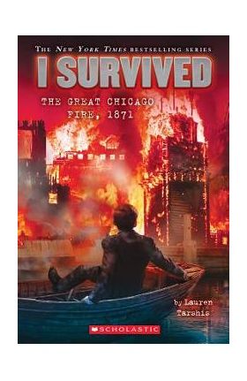 I Survived the Great Chicago Fire, 1871 (I Survived #11), Volume 11 - Lauren Tarshis