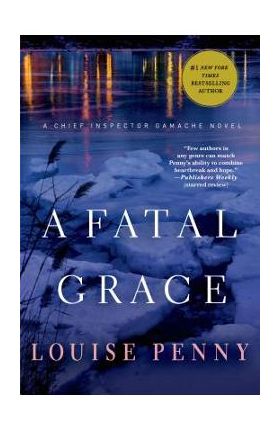 A Fatal Grace: A Chief Inspector Gamache Novel - Louise Penny