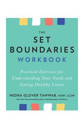 The Set Boundaries Workbook: Practical Exercises for Understanding Your Needs and Setting Healthy Limits - Nedra Glover Tawwab