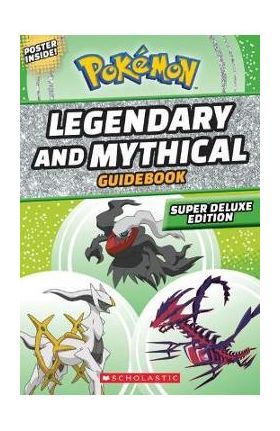 Legendary and Mythical Guidebook: Super Deluxe Edition (Pok&#65533;mon) - Simcha Whitehill