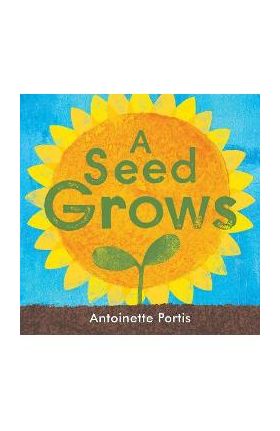 A Seed Grows - Antoinette Portis