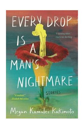 Every Drop Is a Man's Nightmare - Megan Kamalei Kakimoto