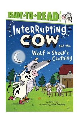 Interrupting Cow and the Wolf in Sheep's Clothing: Ready-To-Read Level 2 - Jane Yolen