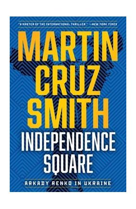 Independence Square: Arkady Renko in Ukraine - Martin Cruz Smith