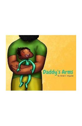Daddy's Arms, Board Book - Fabian E. Ferguson