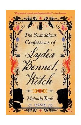 The Scandalous Confessions of Lydia Bennet, Witch - Melinda Taub