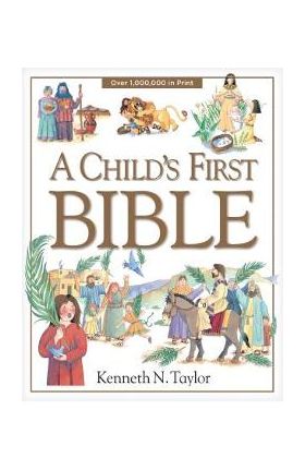 A Child's First Bible - Kenneth N. Taylor