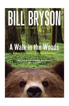 A Walk in the Woods: Rediscovering America on the Appalachian Trail - Bill Bryson