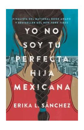 Yo No Soy Tu Perfecta Hija Mexicana - Erika L. S&#65533;nchez