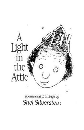 A Light in the Attic - Shel Silverstein