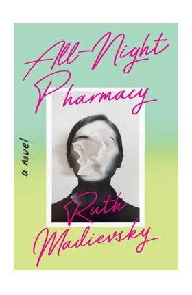 All-Night Pharmacy - Ruth Madievsky