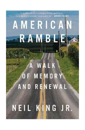 American Ramble: A Walk of Memory and Renewal - Neil King