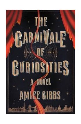 The Carnivale of Curiosities - Amiee Gibbs