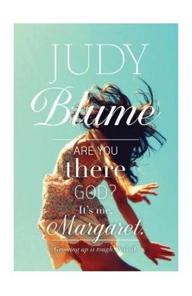 Are You There God? It's Me, Margaret. - Judy Blume