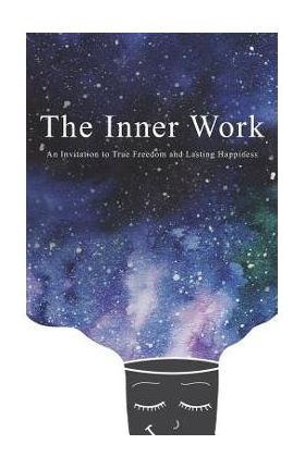 The Inner Work: An Invitation to True Freedom and Lasting Happiness - Ashley Cottrell