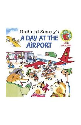 Richard Scarry's a Day at the Airport - Richard Scarry