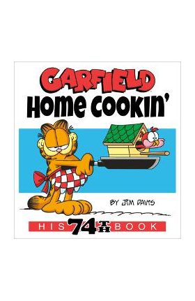 Garfield Home Cookin': His 74th Book - Jim Davis