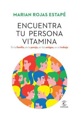 Encuentra Tu Persona Vitamina - Marian Rojas Estapé