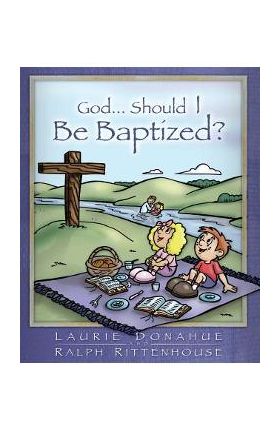 God...Should I Be Baptized? - Laurie Donahue