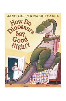 How Do Dinosaurs Say Good Night? - Mark Teague