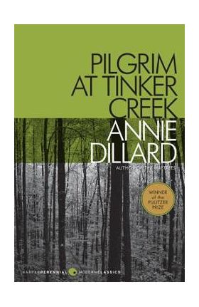 Pilgrim at Tinker Creek - Annie Dillard