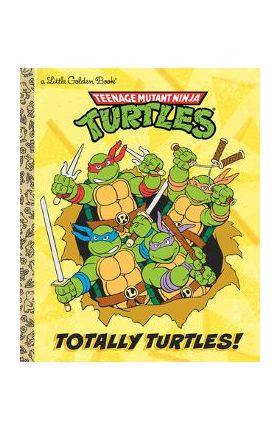 Totally Turtles! (Teenage Mutant Ninja Turtles) - Matthew J. Gilbert