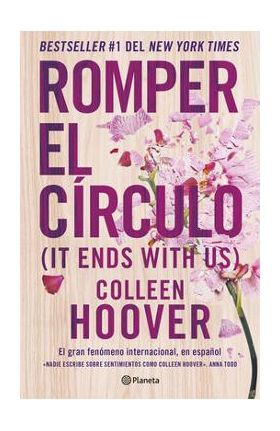 Romper El Círculo / It Ends with Us (Spanish Edition) - Colleen Hoover