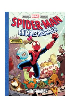 Spider-Man: Animals Assemble! (a Mighty Marvel Team-Up) - Mike Maihack