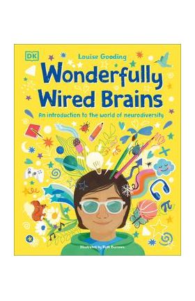 Wonderfully Wired Brains: An Introduction to the World of Neurodiversity - Louise Gooding