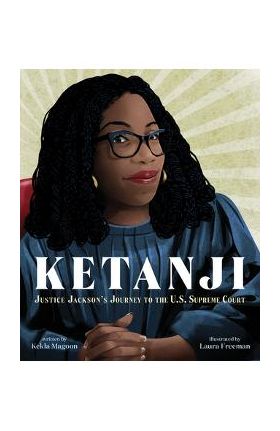 Ketanji: Justice Jackson's Journey to the U.S. Supreme Court - Kekla Magoon